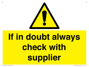 If in doubt always check with supplier